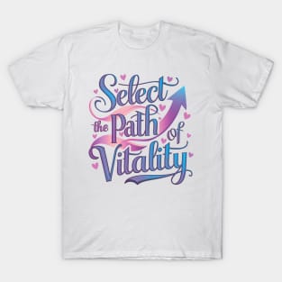 Select the path of vitality T-Shirt